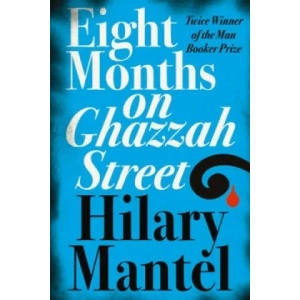 Eight Months on Ghazzah Street | Hilary Mantel (ISBN: 9780007172917)