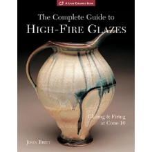 The Complete Guide to High-Fire Glazes - J. Britt