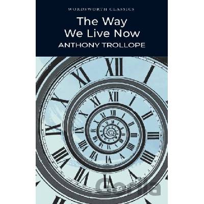 The Way We Live Now - Wordsworth Classics - Pa... - Anthony Trollope