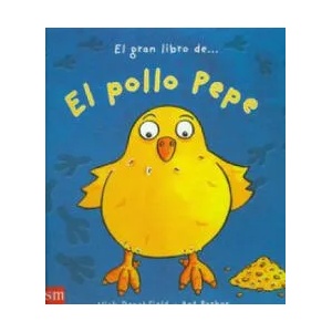 El gran libro del pollo Pepe | Nick Denchfield, Ant Parker, Teresa Tellechea Mora (ISBN: 9788467551983)