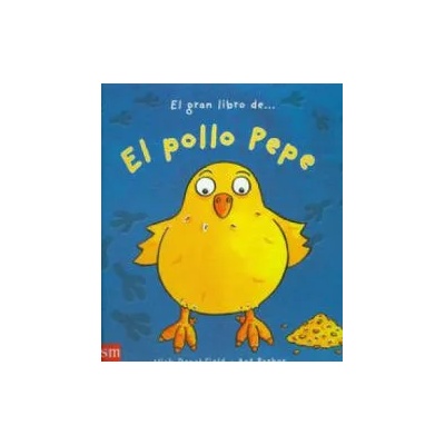 El gran libro del pollo Pepe | Nick Denchfield, Ant Parker, Teresa Tellechea Mora