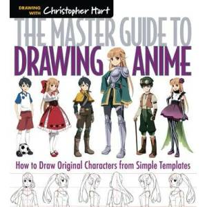 Master Guide to Drawing Anime | Christopher Hart (ISBN: 9781936096862)