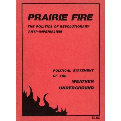 Prairie Fire: The Politics Of Revolutionary Anti-Imperialism - The Political Statement Of The Weather Underground Reprint From The Weather Underground