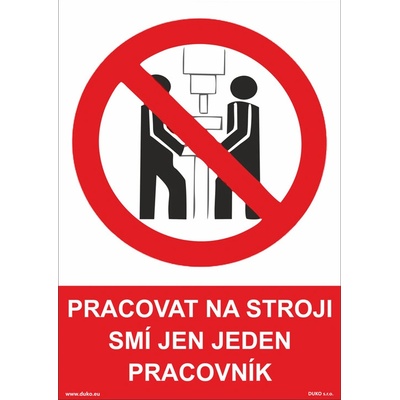 DUKO PRACOVAT NA STROJI SMÍ JEN JEDEN PRACOVNÍK Formát: 210 x 297 mm, Materiál: plast 5 mm, samolepící vinylová fólie
