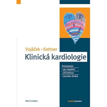 Klinická kardiologie, 3. aktualizované vydání - Jan Vojáček; Jiří Kettner
