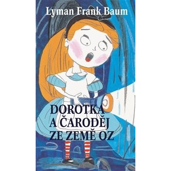 Dorotka a čaroděj ze země Oz Lyman Frank Baum
