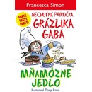 Mňamózne jedlo - Nechutná príručka Grázlika Gaba - Francesca Simon