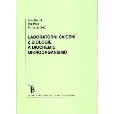 Laboratorní cvičení z biologie a biochemie mikroorganismů - Petr Hodek