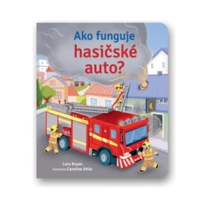 Ako funguje hasičské auto? | Lara Bryan (ISBN: 9788056710500)