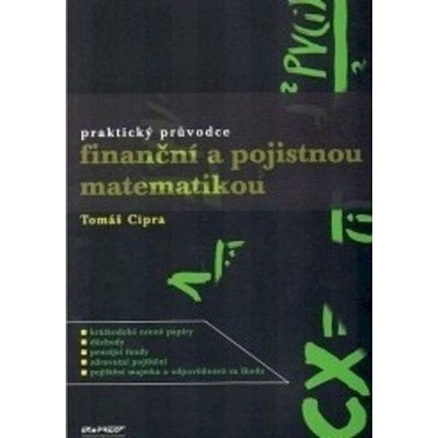 Praktický průvodce finanční a pojistnou matematikou - Tomáš Cipra