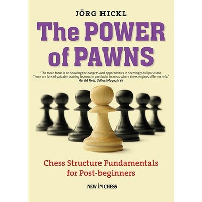 The Power of Pawns: Chess Structure Fundamentals for Post-Beginners Hickl JorgPaperback
