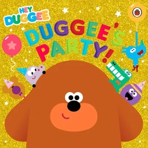 Hey Duggee: Duggee's Party! | Hey Duggee (ISBN: 9781405942966)