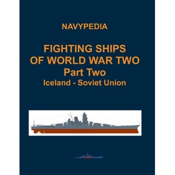 Fighting ships of World War Two 1937 - 1945 Part Two Iceland - Soviet Union