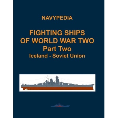 Fighting ships of World War Two 1937 - 1945 Part Two Iceland - Soviet Union