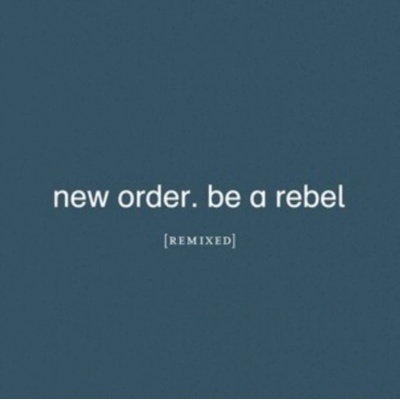 NEW ORDER - Be A Rebel Remixed LP