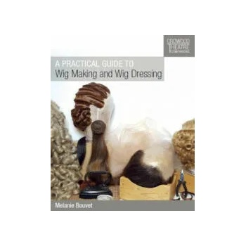 Practical Guide to Wig Making and Wig Dressing