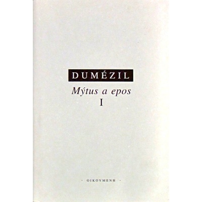 Mýtus a epos I. - Georges Dumézil