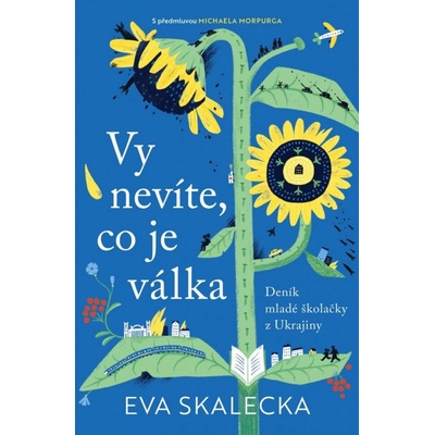 Vy nevíte, co je válka - Eva Skalecka