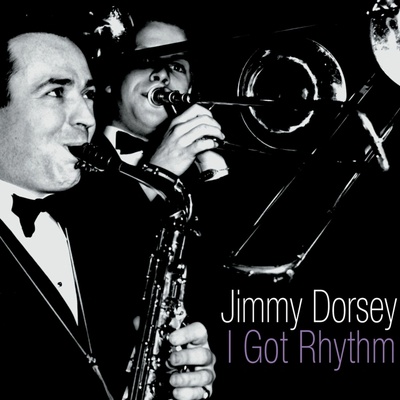 I Got Rhythm Jimmy Dorsey