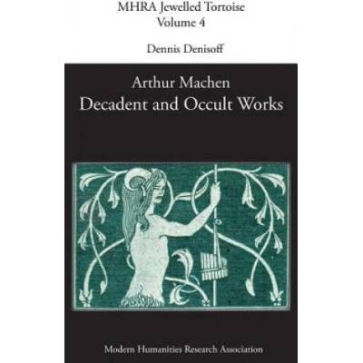 Decadent and Occult Works by Arthur Machen | DENNIS DENISOFF