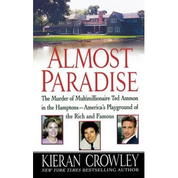 Almost Paradise: The East Hampton Murder of Ted Ammon | Kieran Mark Crowley
