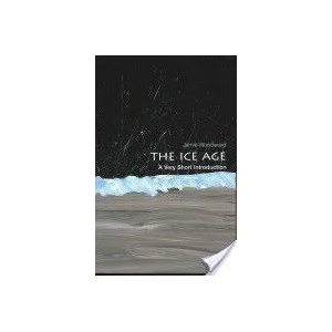 Ice Age: A Very Short Introduction | Jamie Woodward (2014)