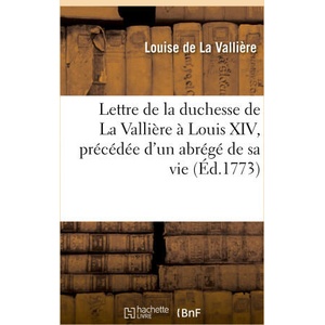 Lettre de la duchesse de La Vallière à Louis XIV, précédée d'un abrégé de sa vie | Louise de La Vallière, Adrien-Michel-Hyacinthe Blin de Sainmore (2021)