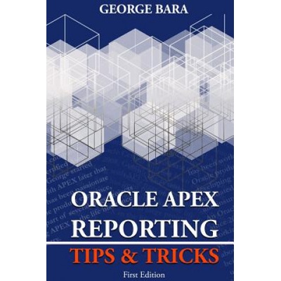 Oracle APEX Reporting Tips & Tricks | George Bara