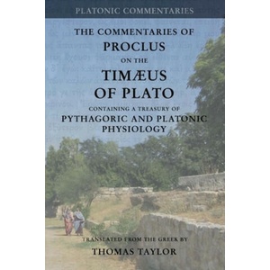 Proclus: Commentary on the Timaeus of Plato: Containing a Treasury of Pythagoric and Platonic Physiology [two volumes in one] | Thomas Taylor (2017)
