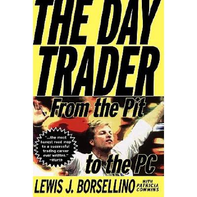 Day Trader: From the Pit to the PC | Lewis J. Borsellino, Patricia Commins