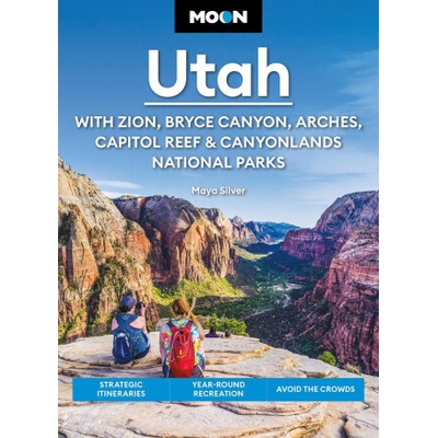 Moon Utah: With Zion, Bryce Canyon, Arches, Capitol Reef & Canyonlands National Parks