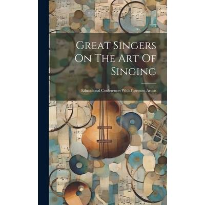 Great Singers On The Art Of Singing: Educational Conferences With Foremost Artists" - ""