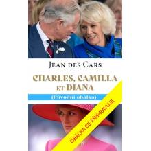 Charles, Camilla a Diana - Láska a tragédie v královské rodině