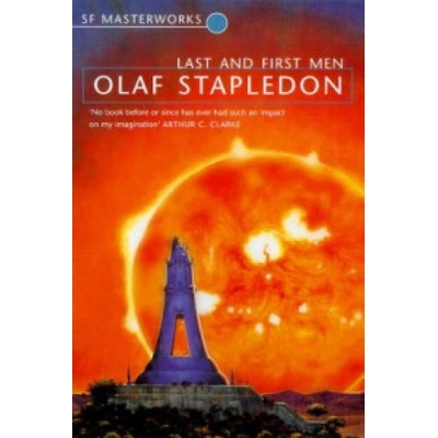 Last And First Men - S.F. MASTERWORKS - Paperb- Olaf Stapledon