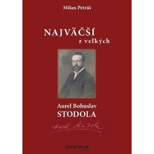 Najväčší z veľkých – Aurel Bohuslav Stodola - Milan Petráš