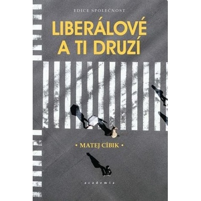 Liberálové a ti druzí - Matej Cíbik