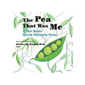 Image 1 of The Pea That Was Me (Volume 5): A Two Moms/Sperm Donation Story | Kimberly Kluger-Bell
