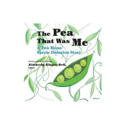 The Pea That Was Me (Volume 5): A Two Moms/Sperm Donation Story | Kimberly Kluger-Bell