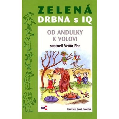 Zelená DRBNA s IQ - Karel Benetka, Vratislav Ebr