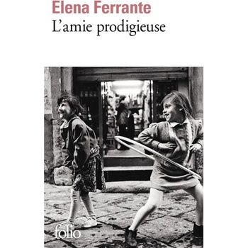 Lamie prodigieuse - Ferrante, Elena