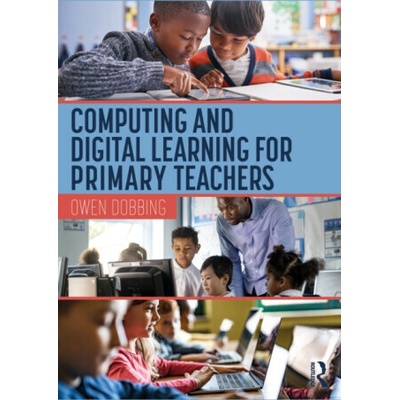 Computing and Digital Learning for Primary Teachers - Owen Dobbing