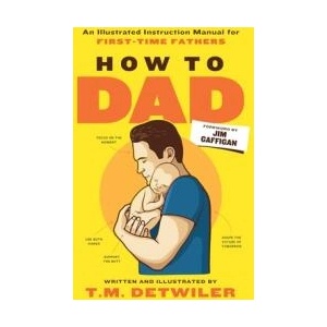 How to Dad | T. M. Detwiler (ISBN: 9781948174909)