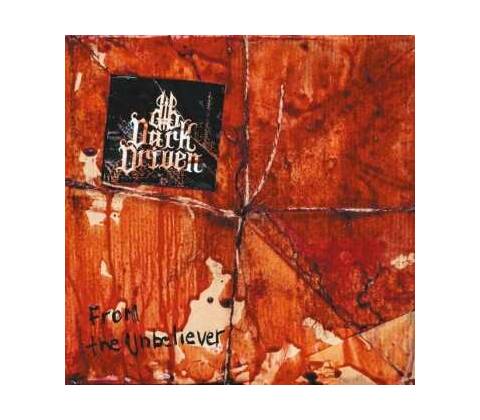 Dark Driven From The Unbeliever CD