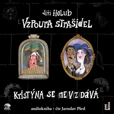 Vzpoura strašidel / Kristýna se (ne)v(z)dává! - Jiří Holub - Čte Jaroslav Plesl