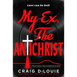 My Ex, the Antichrist | DiLouie, Craig (ISBN: 9780316578189)