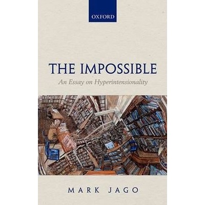 The Impossible : An Essay on Hyperintensionality