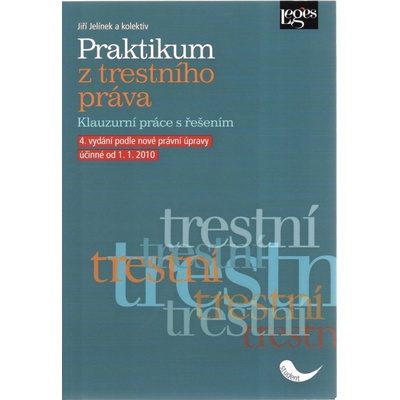 Praktikum z trestního práva - Klauzurní práce s řešením - Jiří Jelínek