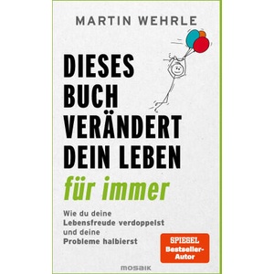 Dieses Buch verändert dein Leben für immer | Martin Wehrle (2024)