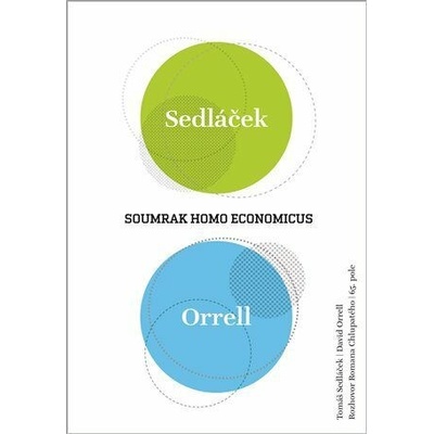 Soumrak homo economicus - rozhovor Romana Chlupatého - Chlupatý Roman,, Orrell David, Sedláček Tomáš