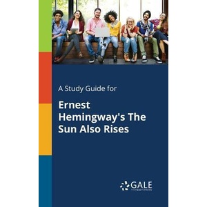 Study Guide for Ernest Hemingway's The Sun Also Rises | Cengage Learning Gale (ISBN: 9781375398992)